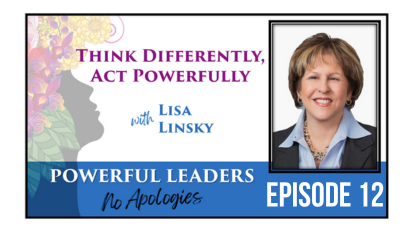 Powerful Leaders, no Apologies Episode 12, with Lisa Linsky