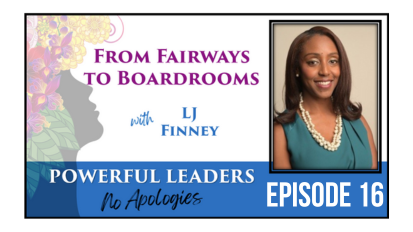 Powerful Leaders, No Apologies Podcast Episode 16 Card