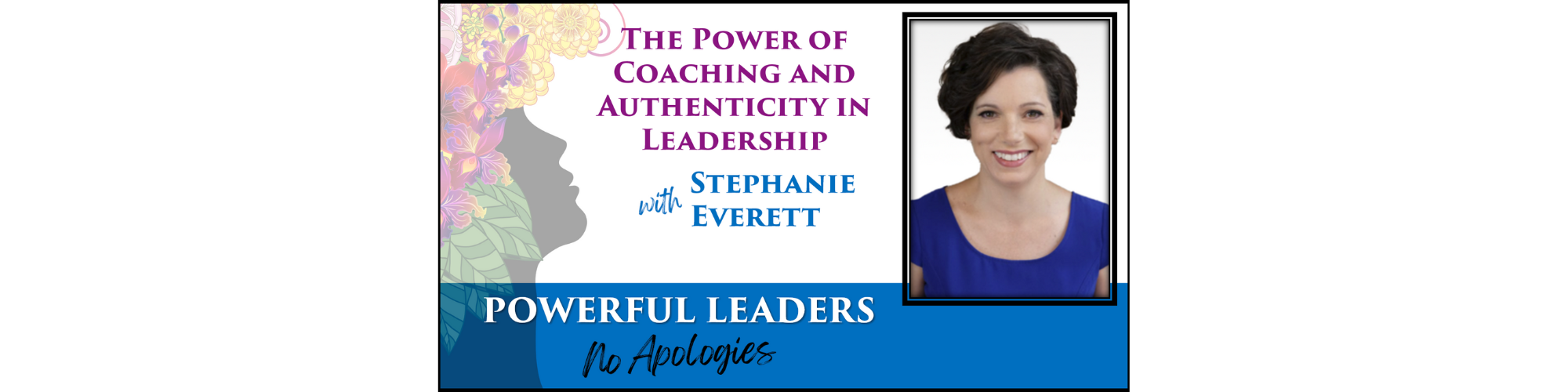 Powerful Leaders, No Apologies Episode 18 Podcast Banner