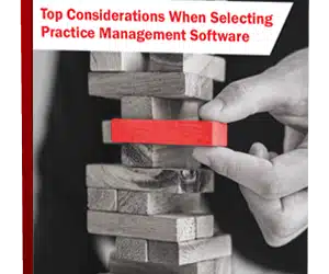 Top Considerations When Selecting Practice Management Software