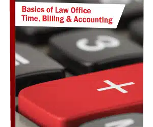 The Basics of Law Firm Time, Billing, and Accounting